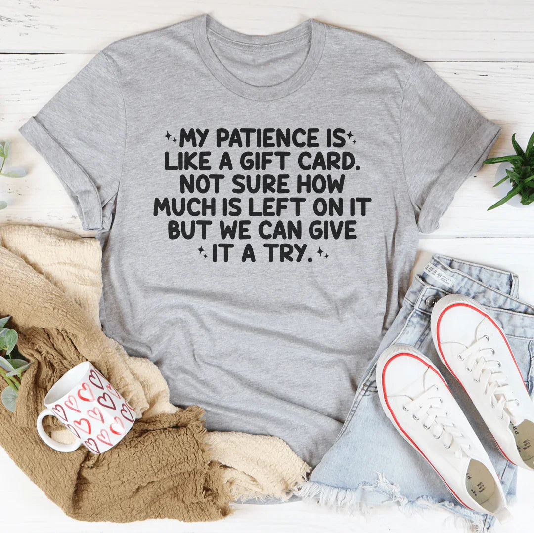 My Patience Is Like A Gift Card Tee Peachy Sunday