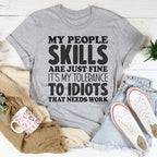 My People Skills Are Just Fine Tee