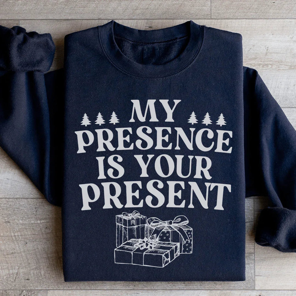 My Presence Is Your Present Sweatshirt Peachy Sunday