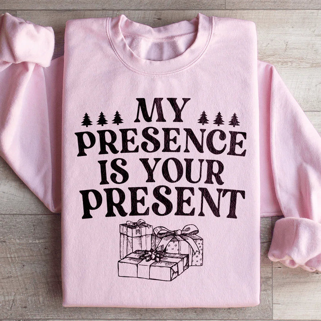 My Presence Is Your Present Sweatshirt Peachy Sunday