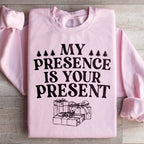 My Presence Is Your Present Sweatshirt Peachy Sunday