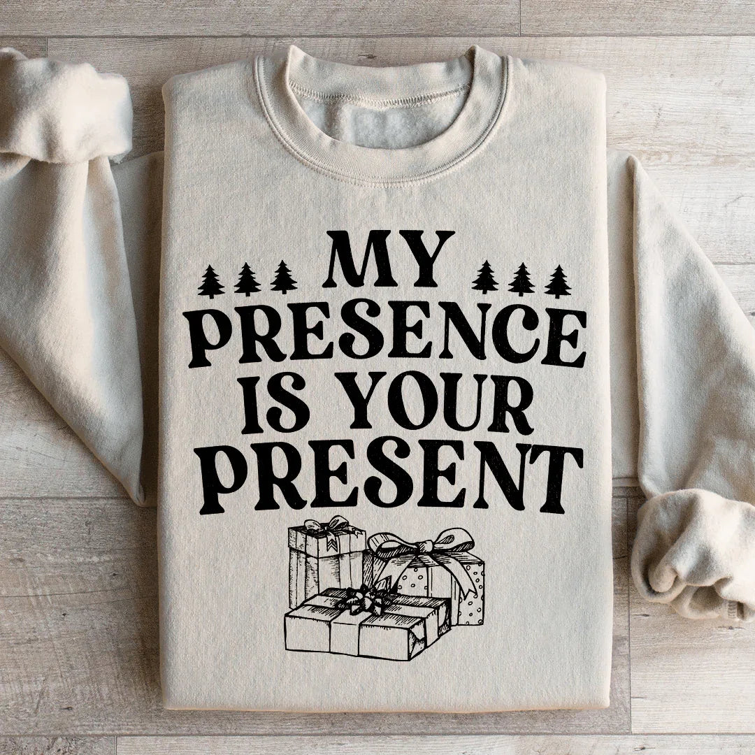 My Presence Is Your Present Sweatshirt Peachy Sunday