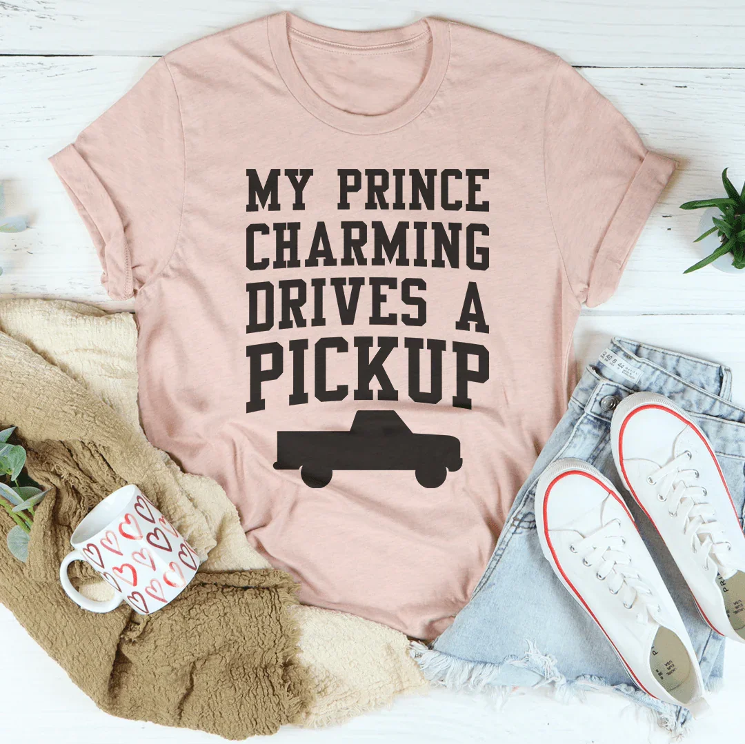 My Prince Charming Drives A Pickup Tee Peachy Sunday