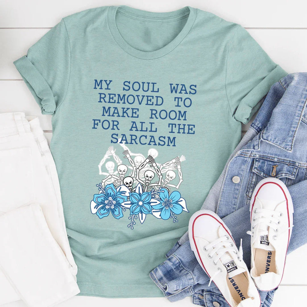 My Soul Was Removed To Make Room For All The Sarcasm Tee - SJB-DIAMOND ELITES