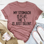 My Stomach Is Flat The L Is Just Silent Tee