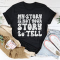My Story Is Not Your Story Tell Tee Peachy Sunday