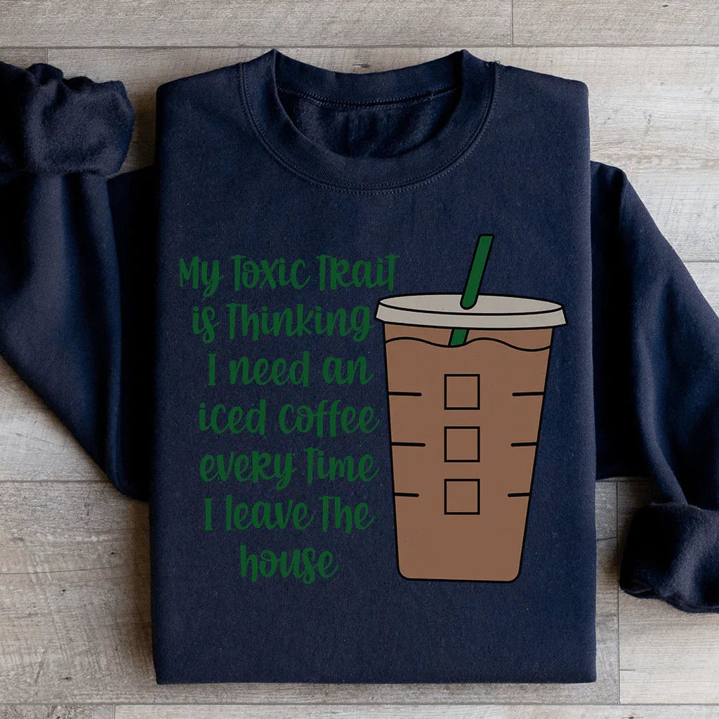 My Toxic Trait Iced Coffee Sweatshirt Peachy Sunday