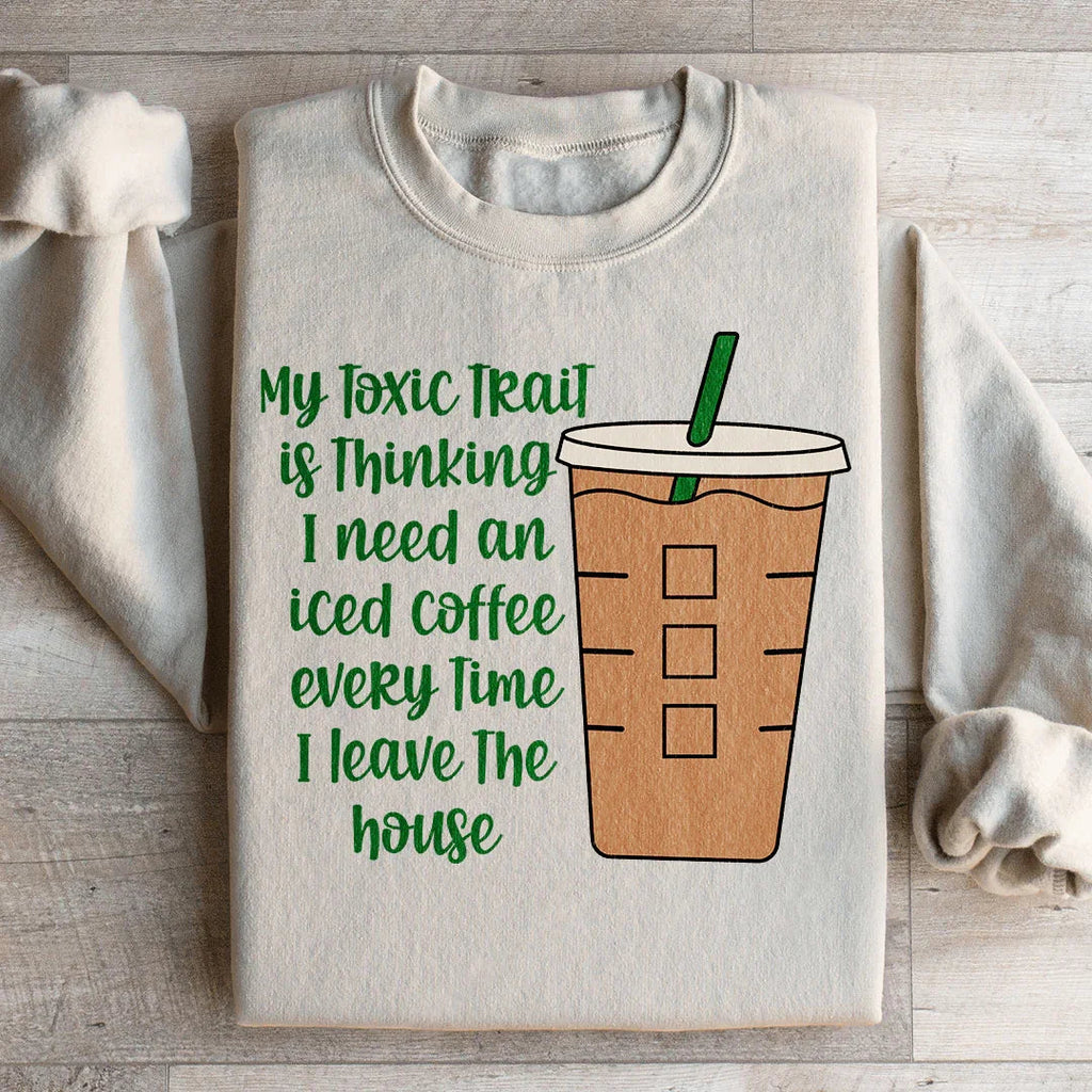My Toxic Trait Iced Coffee Sweatshirt Peachy Sunday
