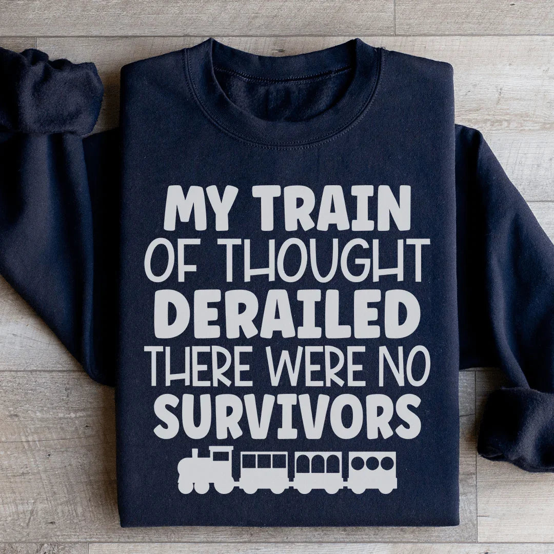 My Train Of Thought Derailed Sweatshirt Peachy Sunday