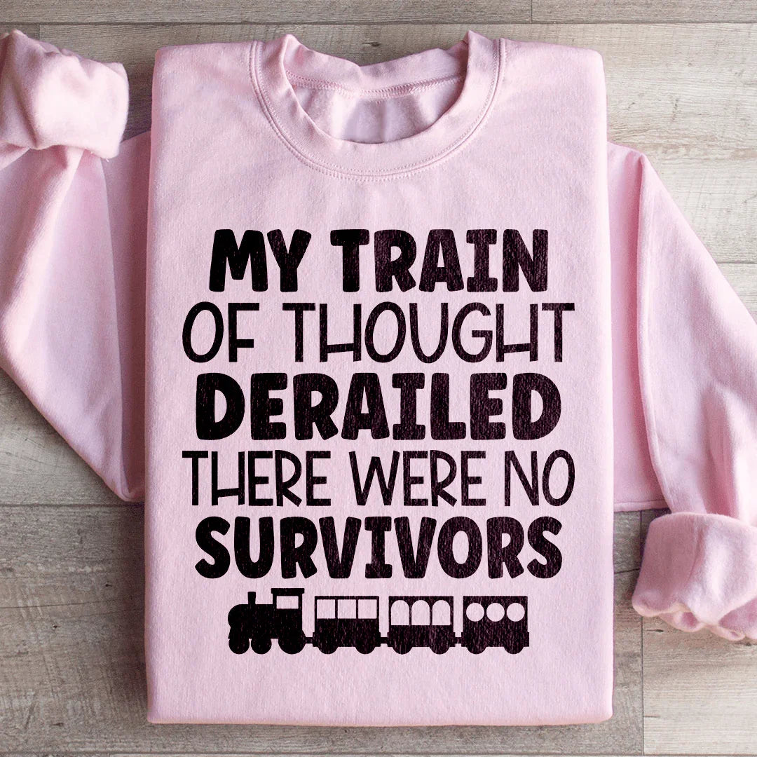 My Train Of Thought Derailed Sweatshirt Peachy Sunday