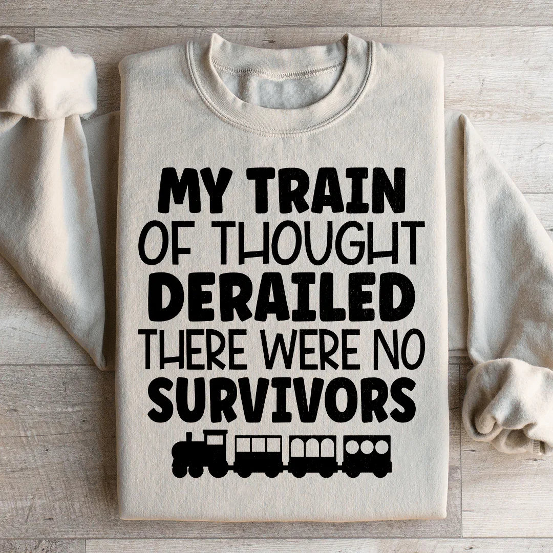 My Train Of Thought Derailed Sweatshirt Peachy Sunday