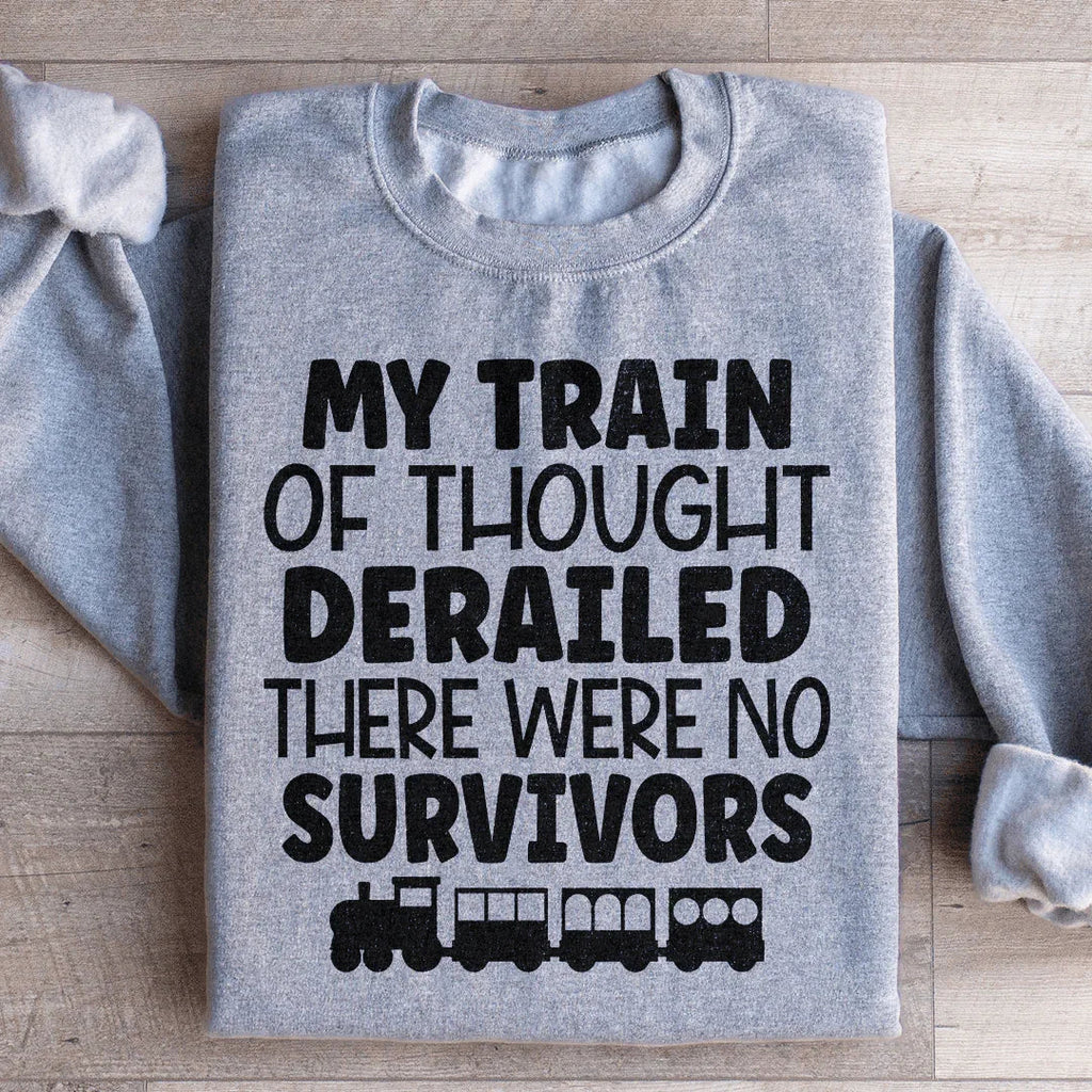 My Train Of Thought Derailed Sweatshirt Peachy Sunday