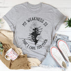 My Weakness Is That I Care Too Much Tee Peachy Sunday
