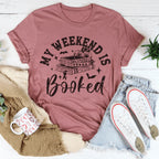 My Weekend Is Booked Tee