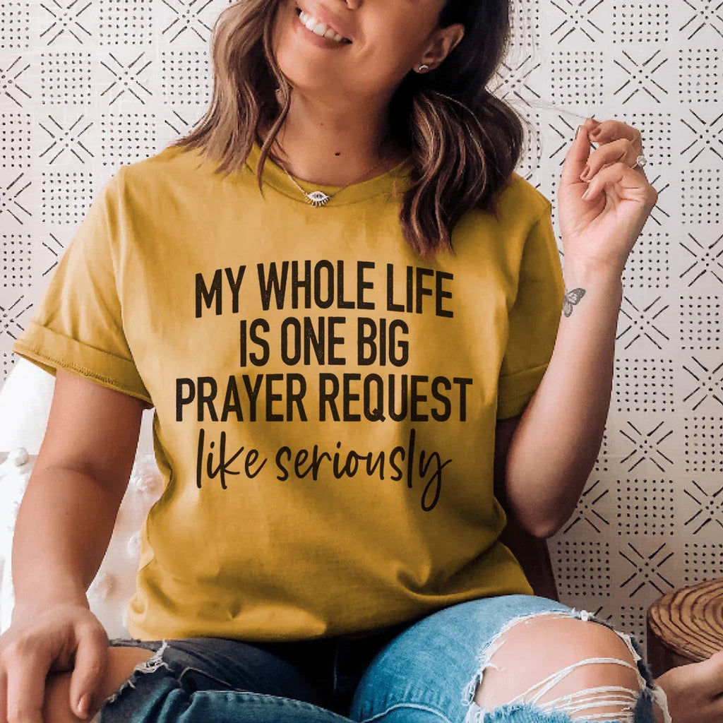 My Whole Life Is Just One Big Prayer Request Tee Peachy Sunday