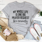 My Whole Life Is Just One Big Prayer Request Tee Peachy Sunday