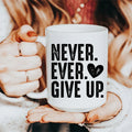 Never Ever Give Up Ceramic Mug 15 oz Peachy Sunday