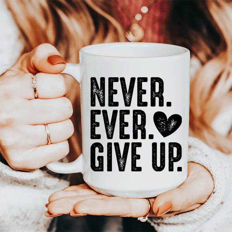 Never Ever Give Up Ceramic Mug 15 oz Peachy Sunday