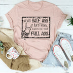 Never Half-Ass Anything Tee Peachy Sunday