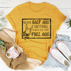 Never Half-Ass Anything Tee Peachy Sunday