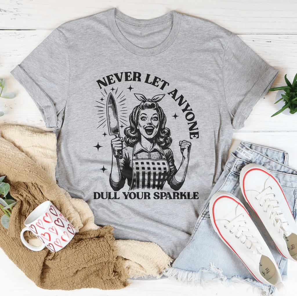 Never Let Anyone Dull Your Sparkle Tee Peachy Sunday