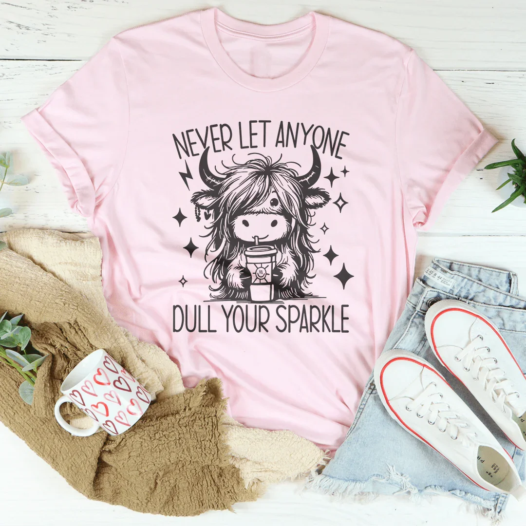 Never Let Anyone Dull Your Sparkle Tee Peachy Sunday