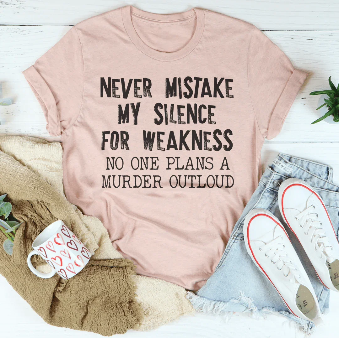 Never Mistake My Silence For Weakness Tee Peachy Sunday