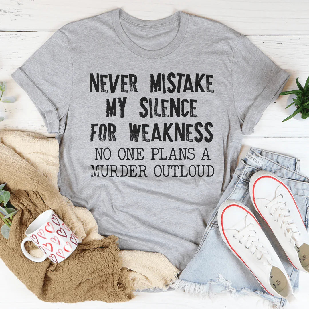 Never Mistake My Silence For Weakness Tee Peachy Sunday