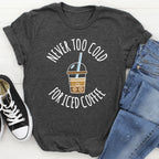 Never Too Cold For Iced Coffee Tee - SJB-DIAMOND ELITES
