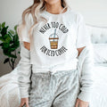 Never Too Cold For Iced Coffee Tee - SJB-DIAMOND ELITES