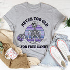 Never Too Old For Free Candy Tee