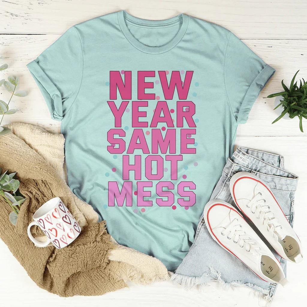 New Year Same Hot Mess Tee