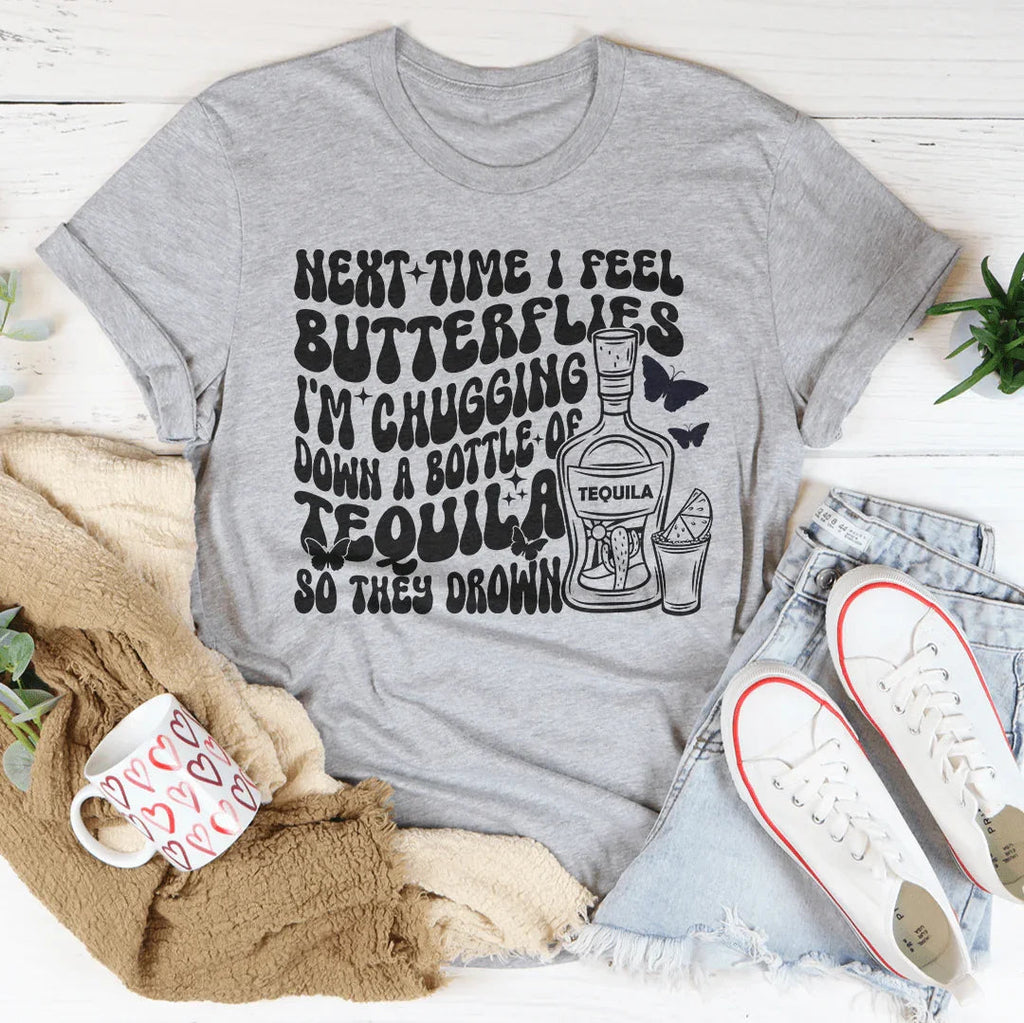 Next Time I Feel Butterflies I'm Chugging Down Tee Peachy Sunday