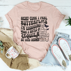 Next Time I Feel Butterflies I'm Chugging Down Tee Peachy Sunday