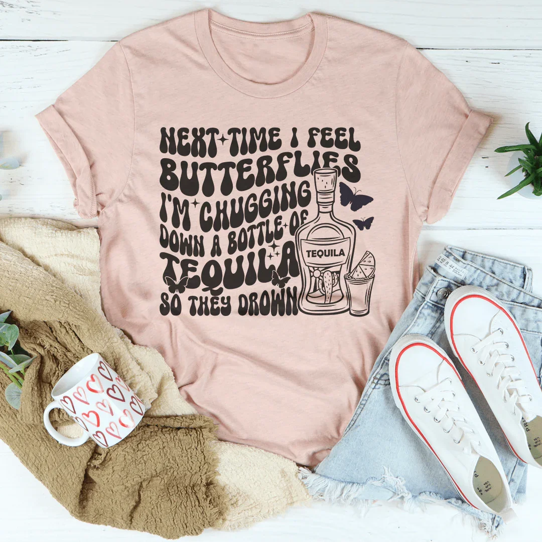 Next Time I Feel Butterflies I'm Chugging Down Tee Peachy Sunday