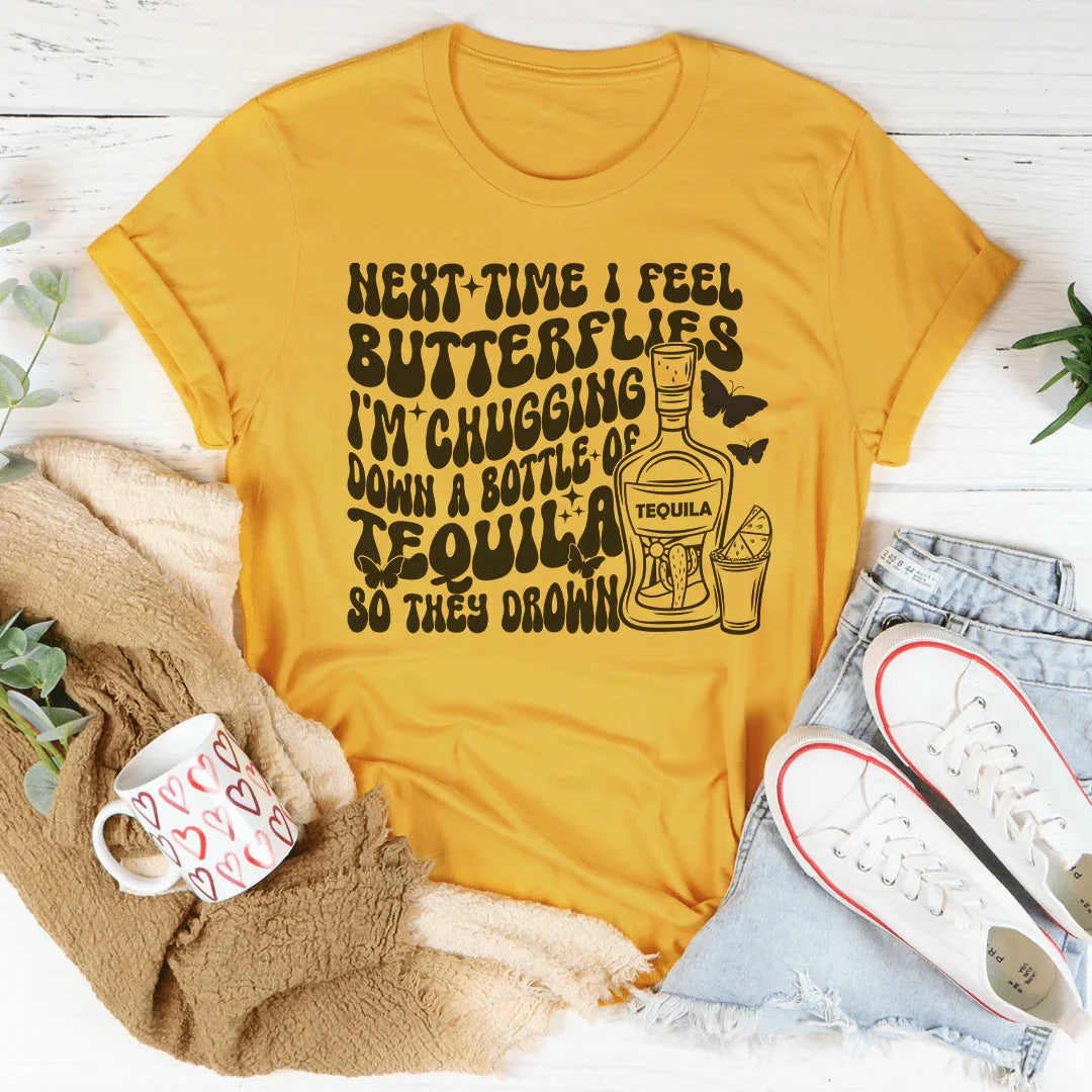 Next Time I Feel Butterflies I'm Chugging Down Tee Peachy Sunday