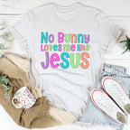 No Bunny Love Me Like Jesus Tee Peachy Sunday