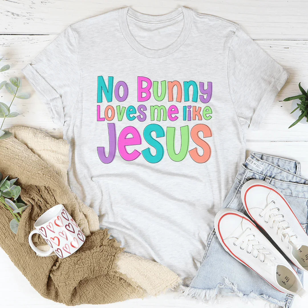 No Bunny Love Me Like Jesus Tee Peachy Sunday