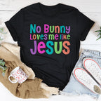 No Bunny Love Me Like Jesus Tee Peachy Sunday