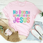 No Bunny Love Me Like Jesus Tee Peachy Sunday