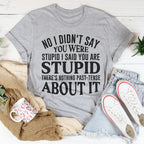 No I Didn't You Were Stupid Tee Peachy Sunday