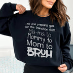 No One Prepares You for The Transition from Mama to Bruh Sweatshirt Peachy Sunday