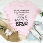 No One Prepares You for The Transition from Mama to Bruh Tee - SJB-DIAMOND ELITES