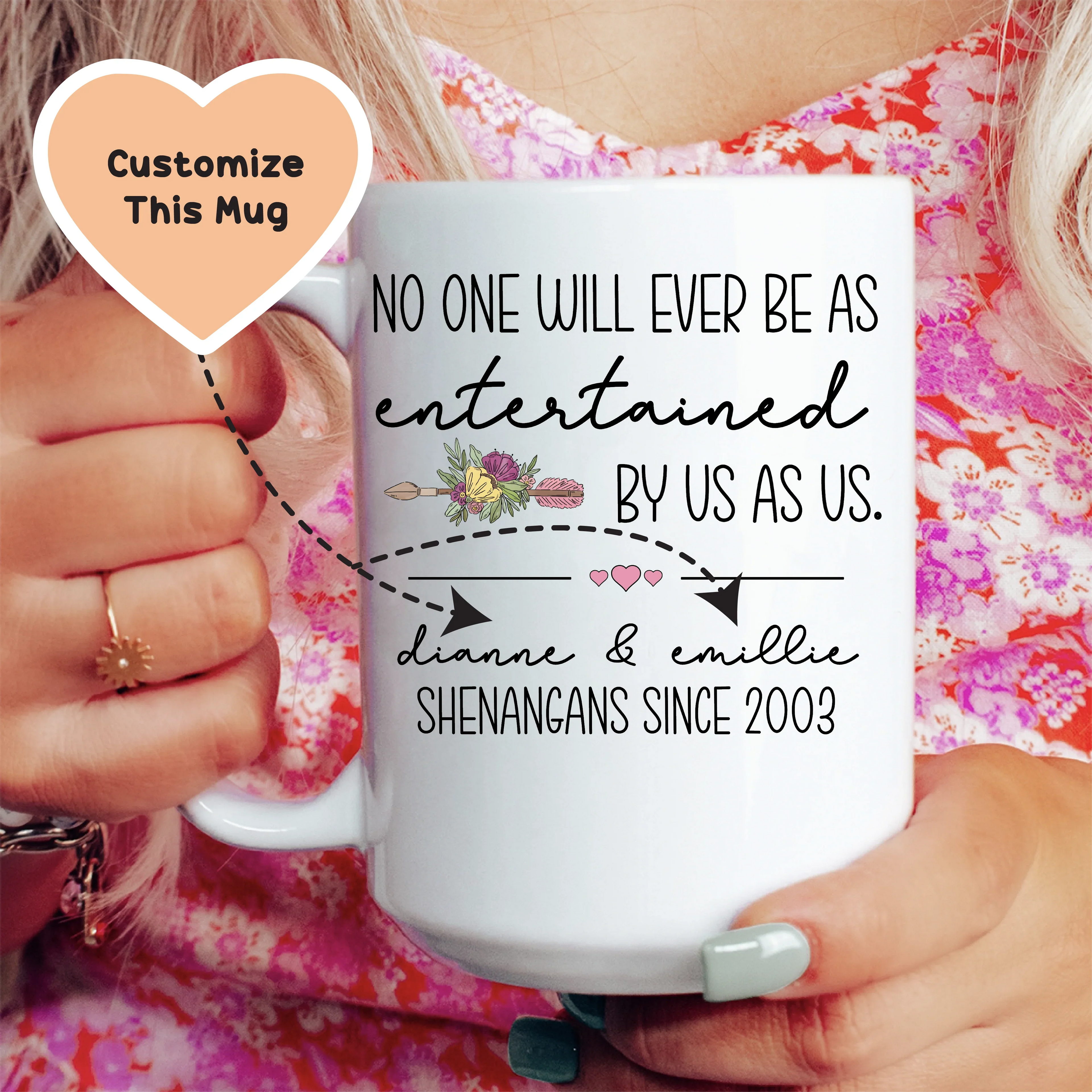 No One Will Ever Be As Entertained By Us As Us Friendship Custom Mug Peachy Sunday
