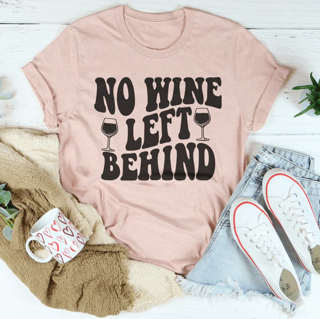 No Wine Left Behind Tee - SJB-DIAMOND ELITES