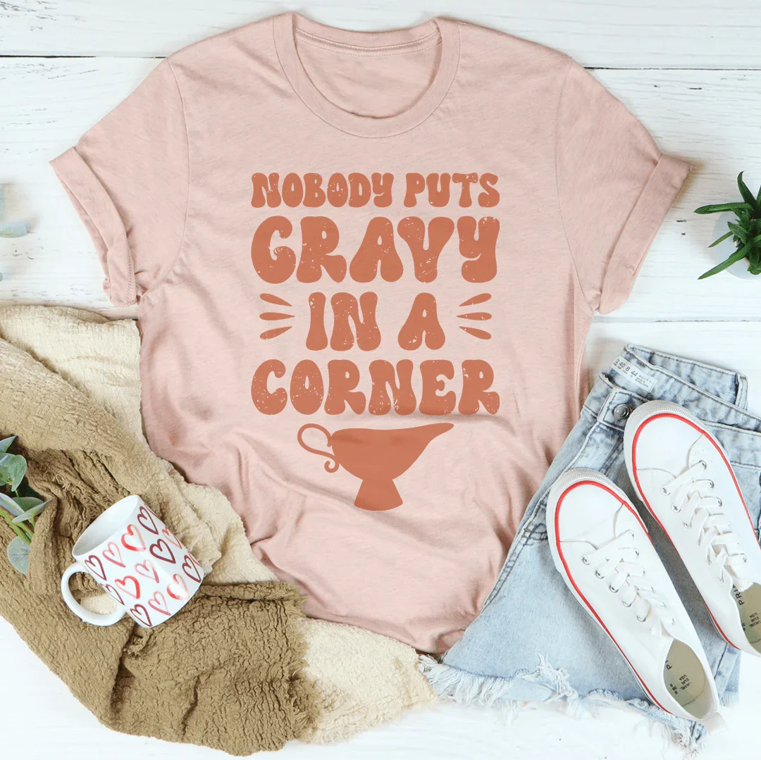 Nobody Puts Gravy In A Corner Tee Peachy Sunday