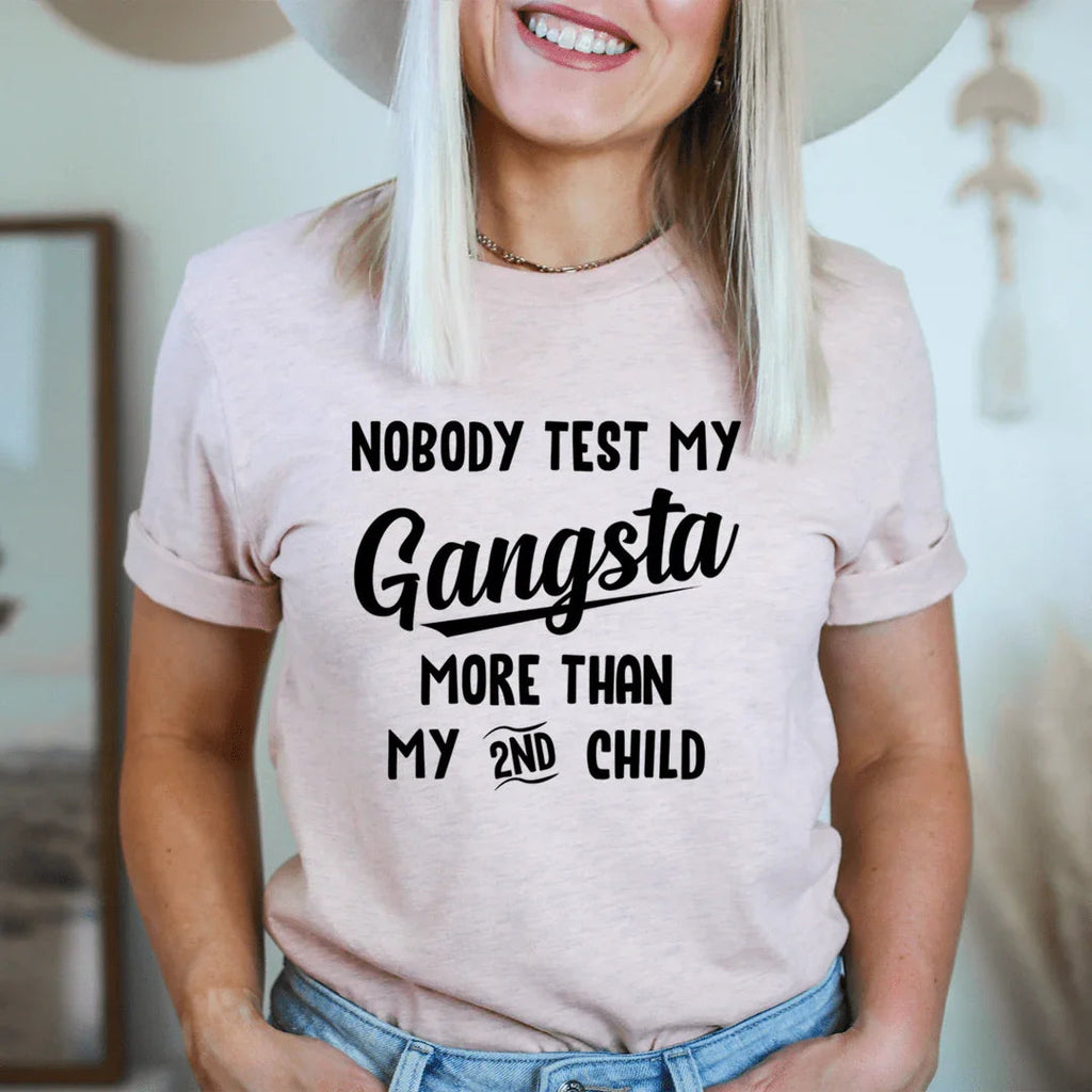 Nobody Test My Gangsta More Than My Second Child Tee - SJB-DIAMOND ELITES