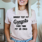 Nobody Test My Gangsta More Than My Second Child Tee - SJB-DIAMOND ELITES