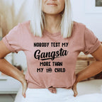 Nobody Test My Gangsta More Than My Second Child Tee - SJB-DIAMOND ELITES