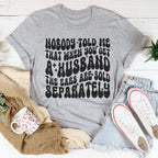 Nobody Told Me That When You Get  Husband The Ears Are Sold Separately Tee Peachy Sunday
